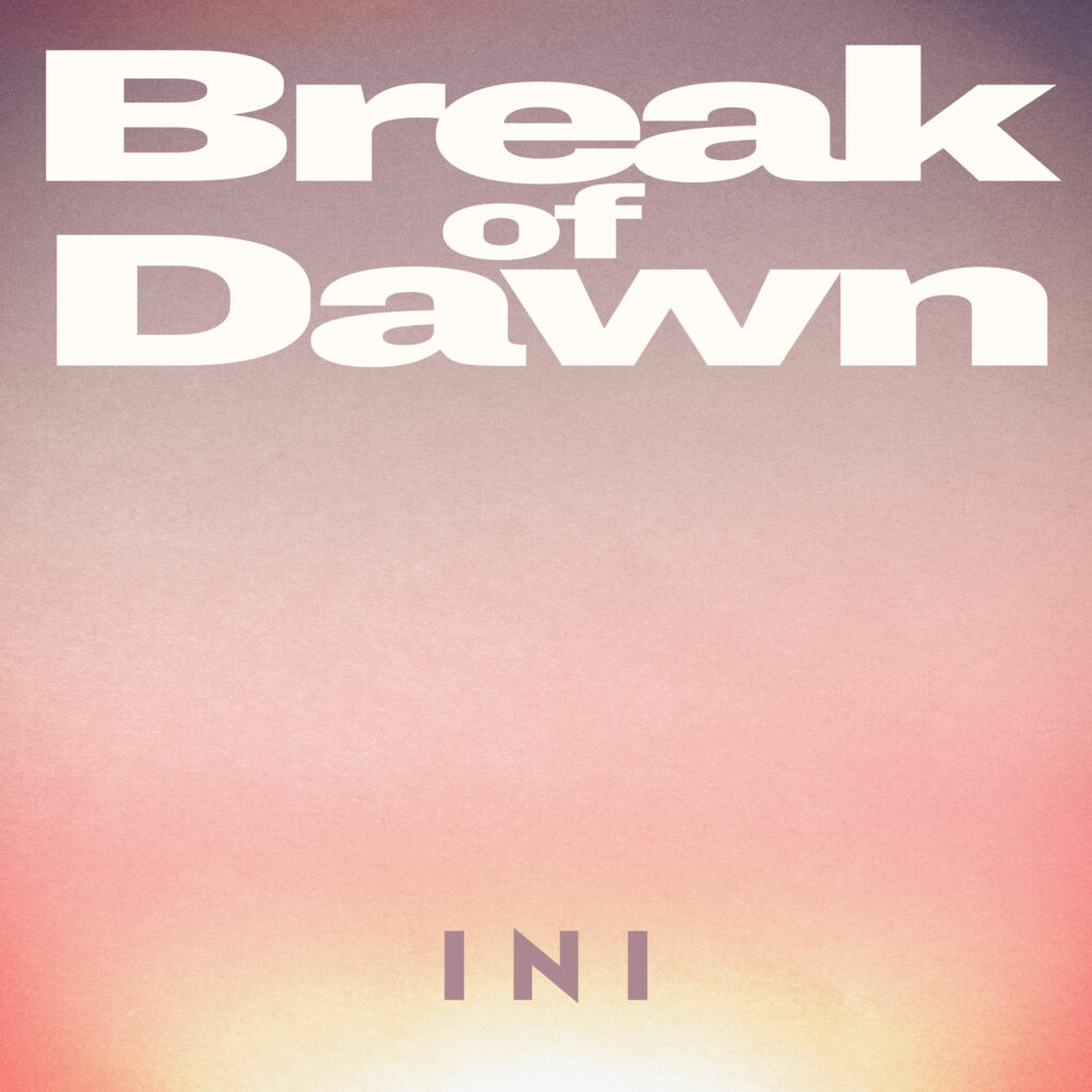 Break of Dawn / INI